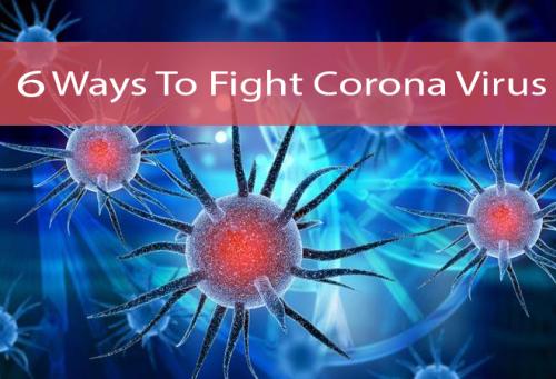 6 Ways To Fight Corona Virus